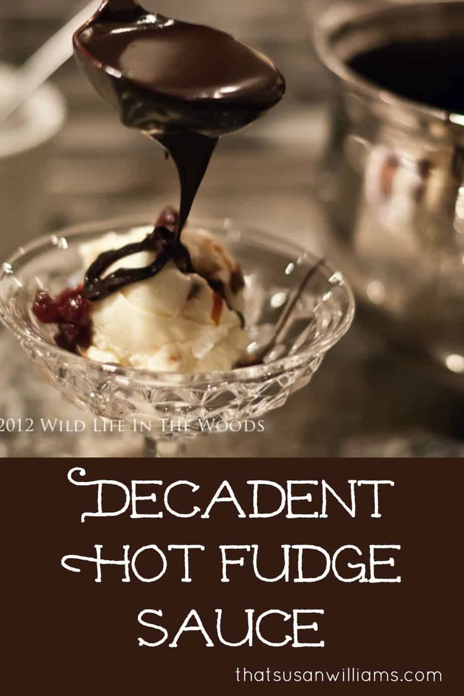 I could eat this Decadent Hot Fudge Sauce Recipe day after day, for the rest of my life, and I'd groan with pleasure, every time. You've GOT to try it! #hotfudgesauce #homemade #recipe #foricecream