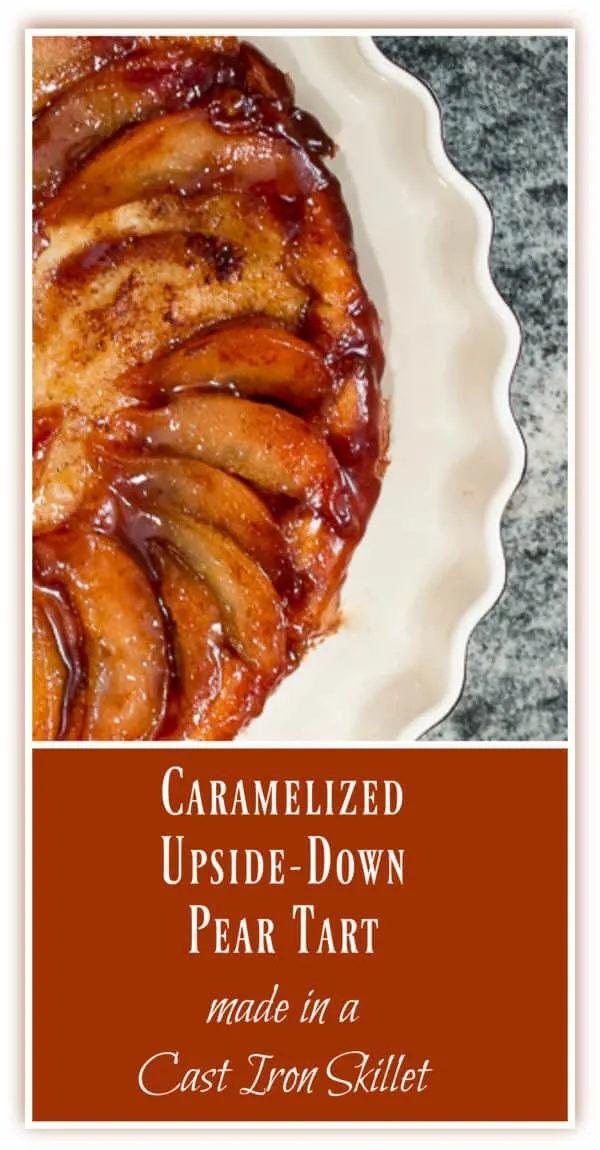 Upside-Down Caramelized Pear Tart Made in a Cast Iron Skillet