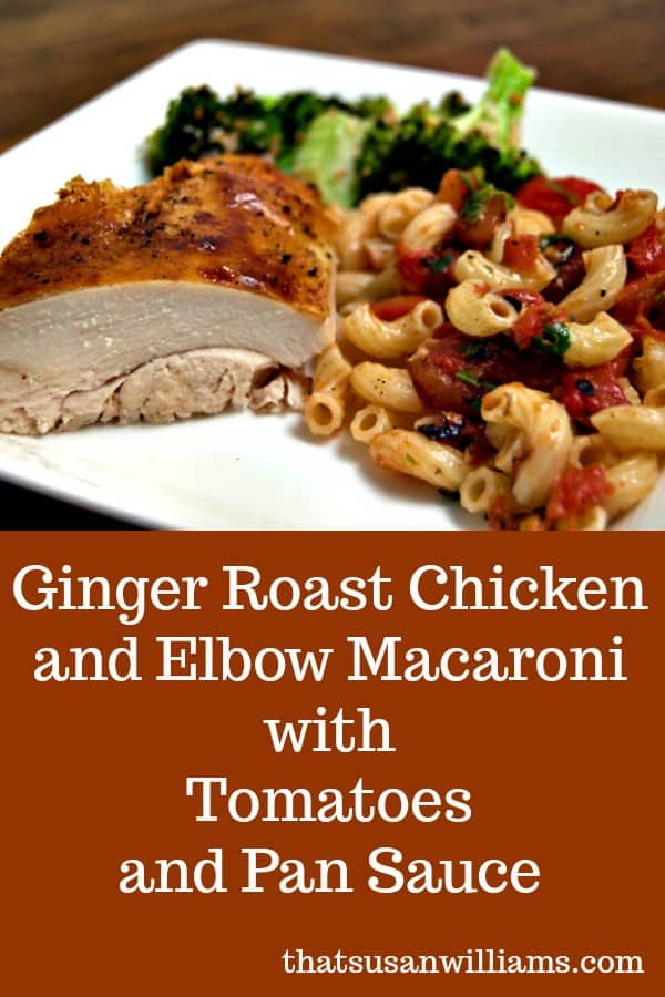 Ginger Roast Chicken and Elbow Macaroni with Tomatoes: the delicious flavors in this recipe will amaze you! #drybrine #chicken #salting #roast chicken