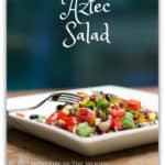 Aztec Salad is the perfect side dish for grilling out, or a light, tasty, healthy vegetarian lunch. A veggie salad with plenty of protein.
