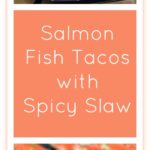 Grilled Salmon Fish Tacos with Spicy Slaw are QUICK, easy, nutritious, and delicious!