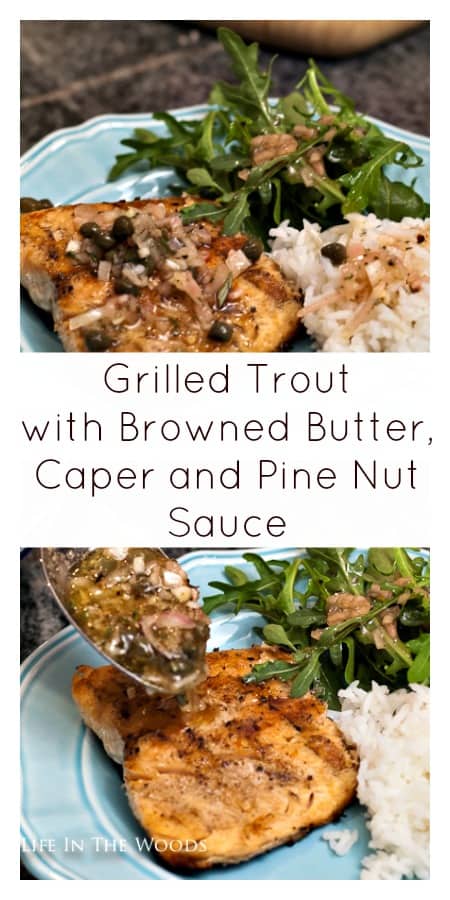 Grilled Trout Recipe with Browned Butter, Caper and Pine Nut Sauce #fish #grilledfish #trout #steelheadtrout #brownedbutter #capers