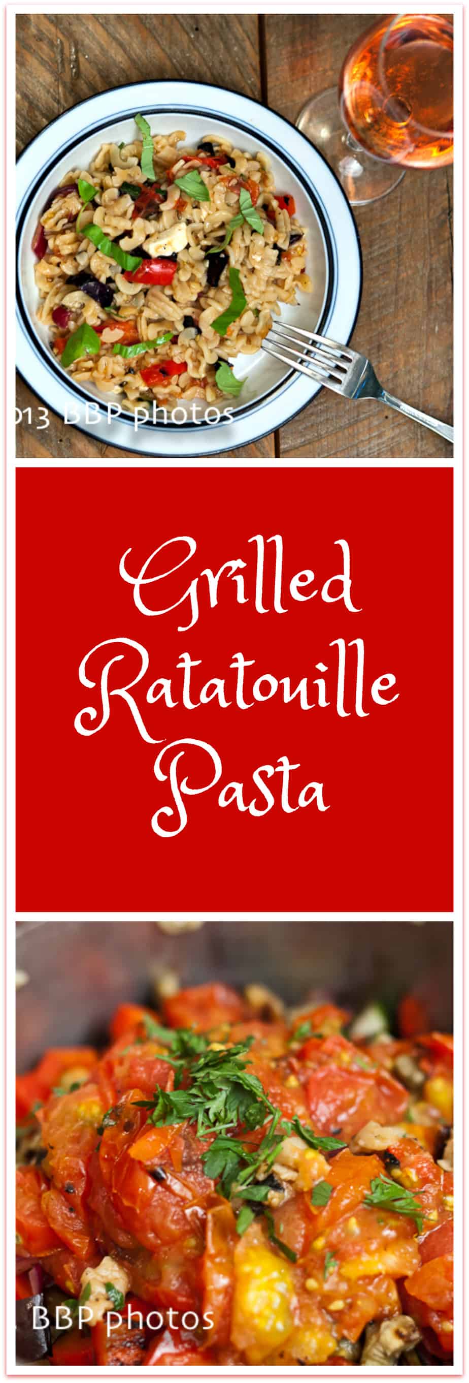 Grilled Ratatouille Pasta: All the flavors of summer wrapped up in one quintessential dish.