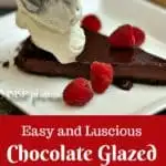 Easy, Luscious, Chocolate Glazed Chocolate Tart, served with Raspberries and Whipped Cream: the perfect dessert for entertaining. #chocolate #chocolatedessert #easychocolatedessert #Valentinesday