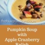 Pumpkin Soup with Apple-Cranberry Relish and Spicy Pepitas #pumpkin #pumpkinsoup #soup #fallsoup #fallrecipe