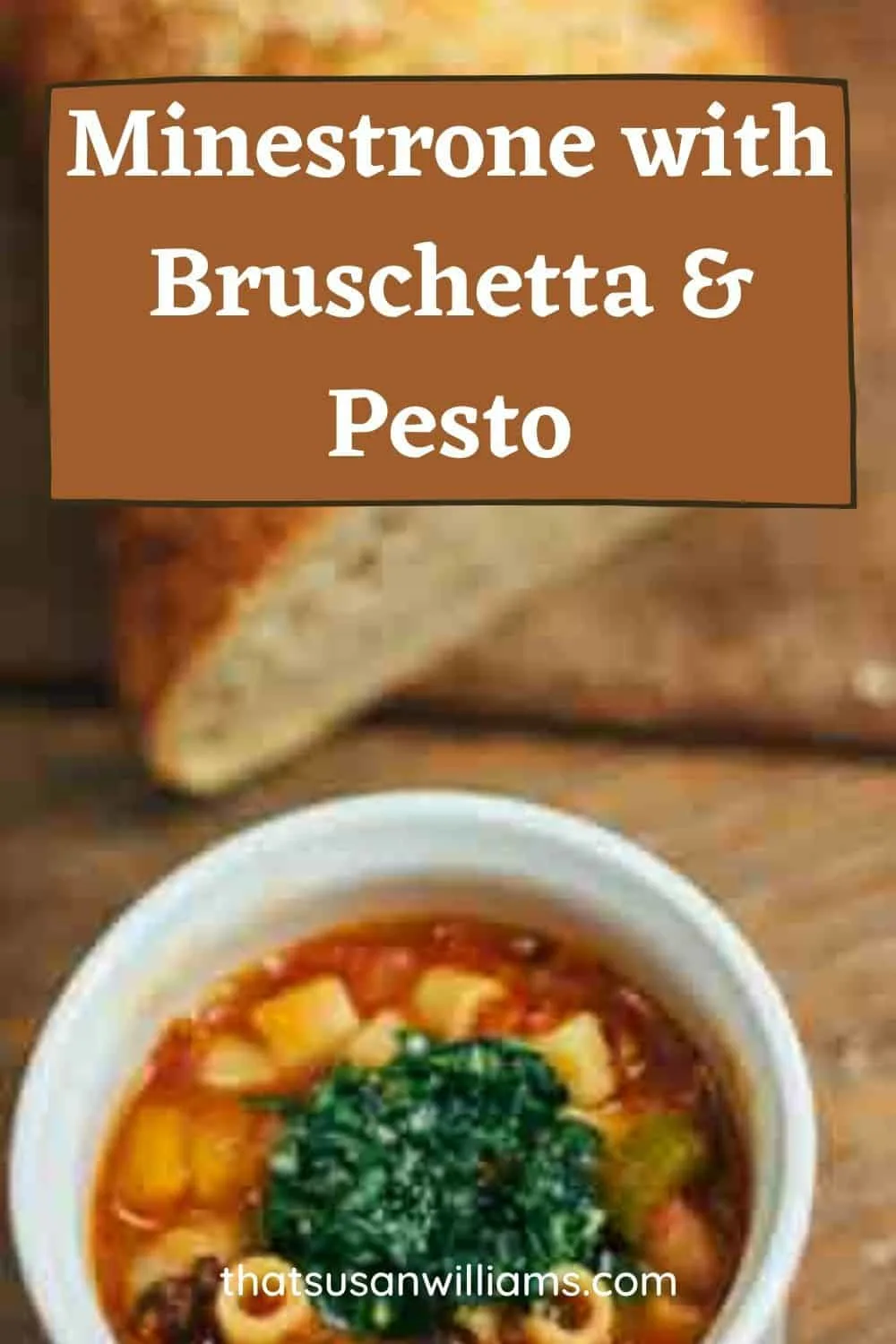 Minestrone with Pesto and Garlic Bruschetta