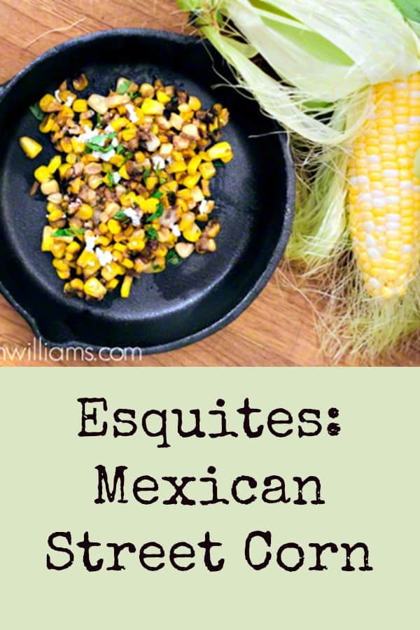 Esquites: Mexican Street Corn. A Fabulous Summer Side Dish #corn #freshcorn #freshcornrecipes #summer #potluck #sidedish