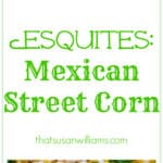 Esquites: Mexican-Street-Corn-Summertime-Side-Dish | thatsusanwilliams.com