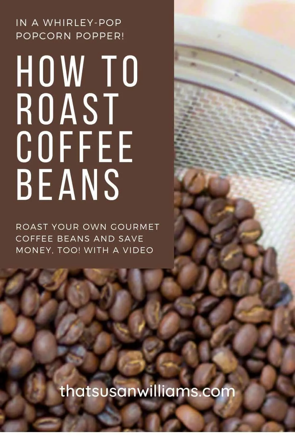 How to Roast Coffee Beans in a Whirley Pop Popcorn Popper