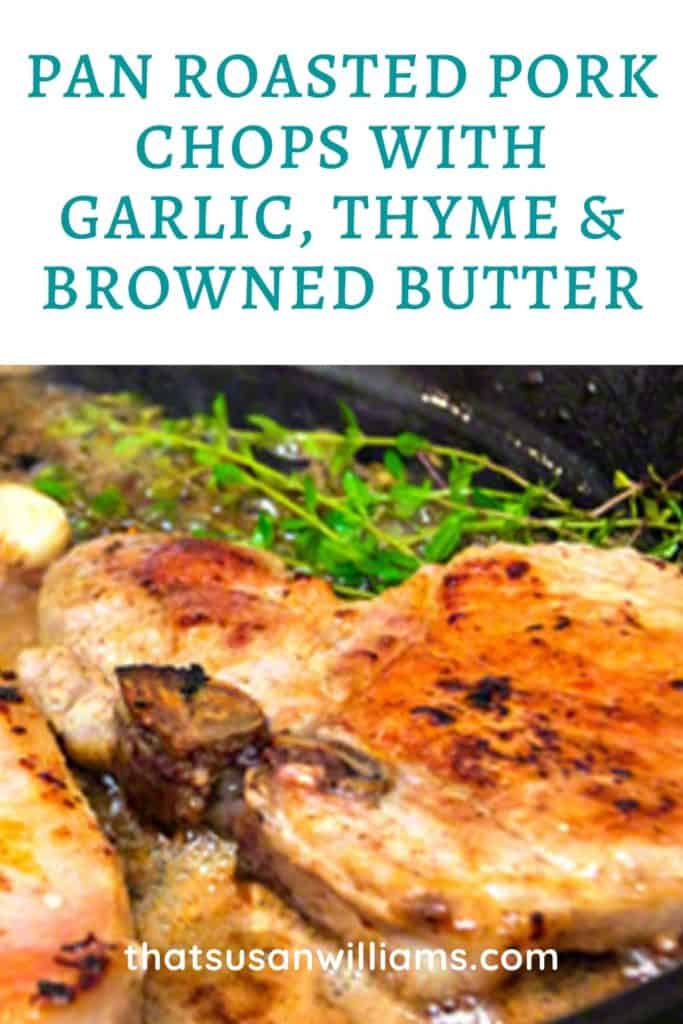 Pan Roasted Pork Chops with Garlic, Thyme & Browned Butter That Susan