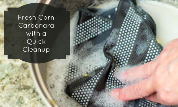 Fresh Corn Carbonara with a Quick Cleanup, using Scotch-Brite® Scrubbing Dish Cloth ad #ScrubbingPower