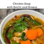 Flu Fighter Soup: Chicken Soup with Garlic and Greens