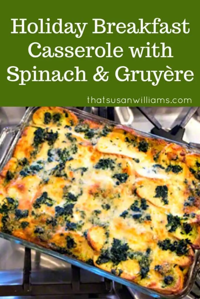 Holiday Breakfast Casserole with Spinach and Gruyère