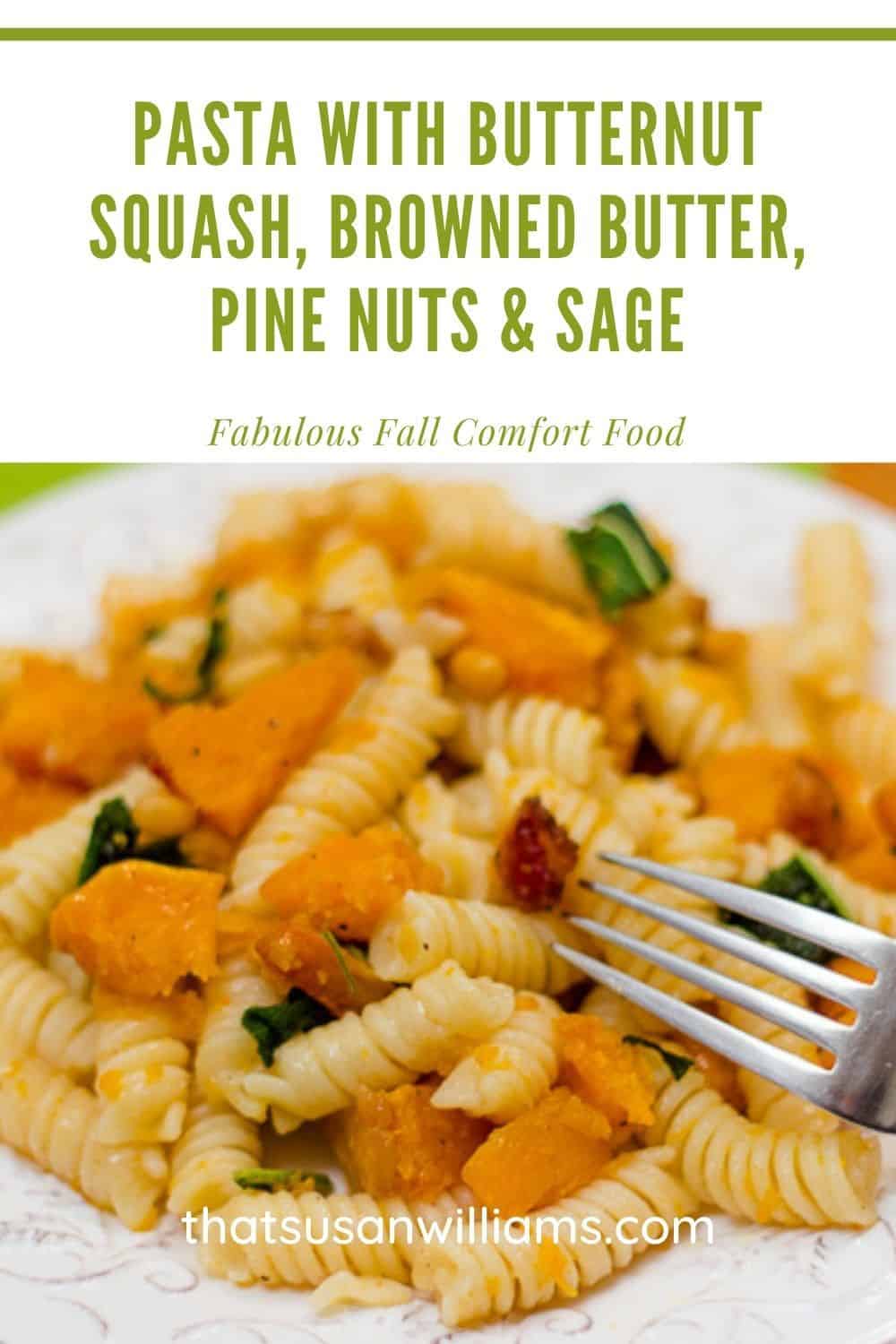 Pasta with Butternut Squash, Browned Butter, Pine Nuts & Sage