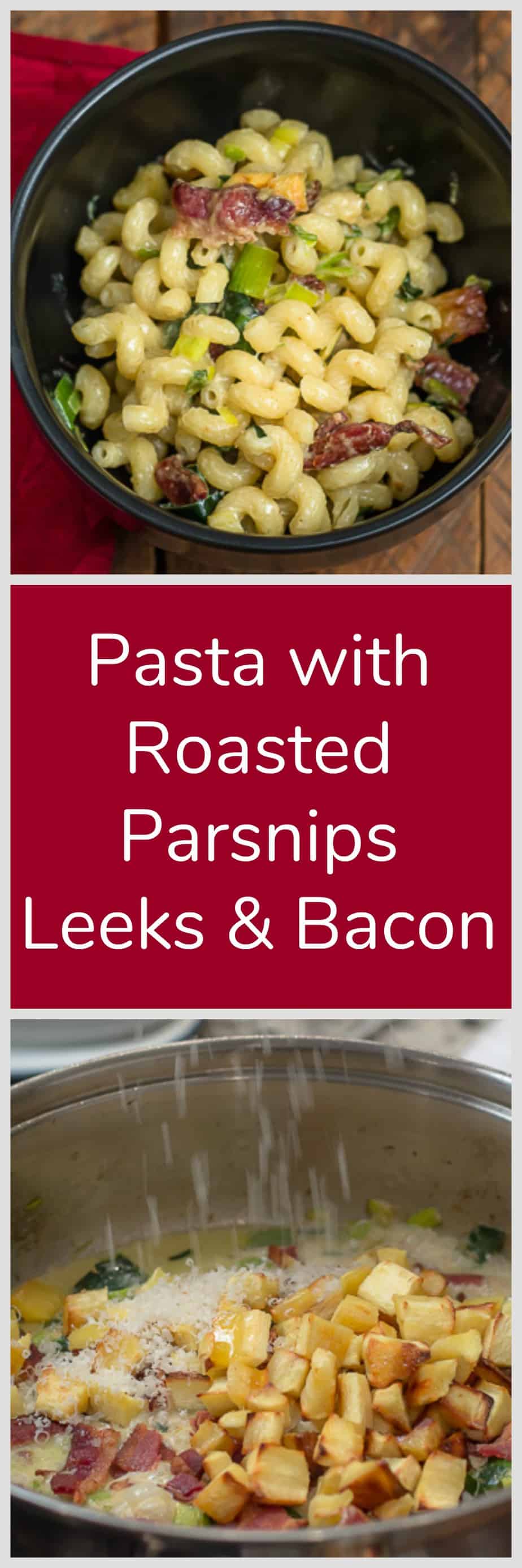 Pasta with Roasted Parsnips, Leeks and Bacon #cozy #creamy #comfortfood #pasta