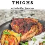 Gingery Balsamic Grilled Chicken Thighs with Grilled Peaches