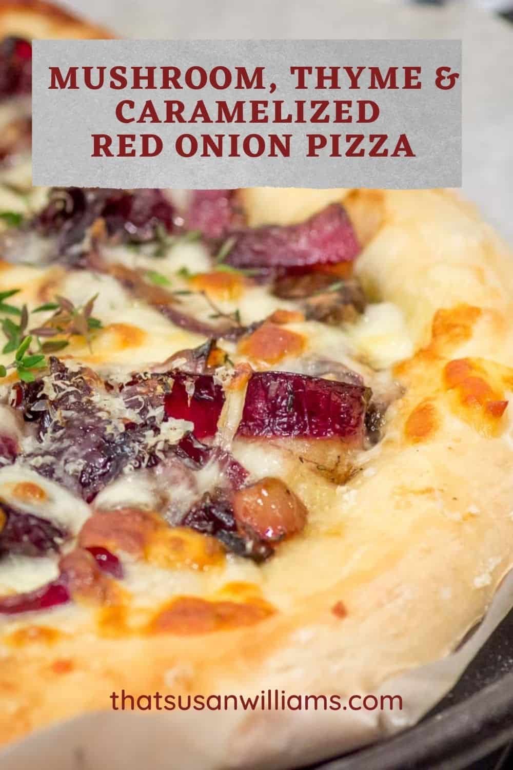 A Pinterest Pin for Mushroom, Havarti and Caramelized Red Onion pizza.