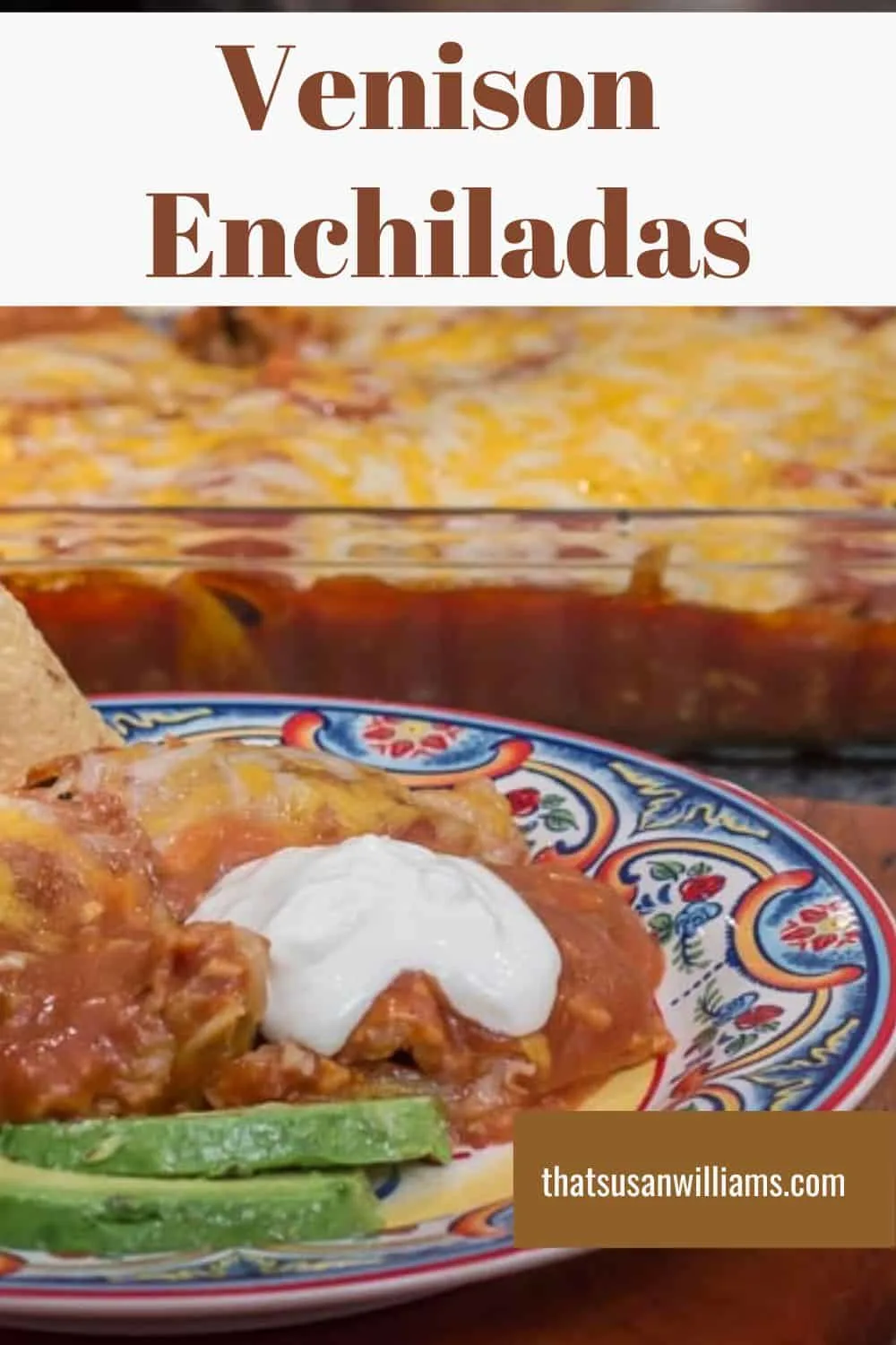 Best ever venison enchiladas