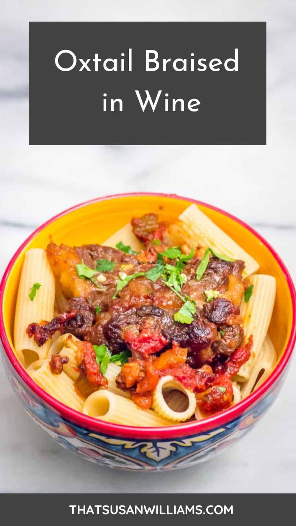 Oxtail Braised in Wine, served over rigatoni pasta.